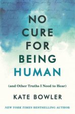 No Cure For Being Human