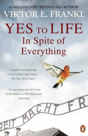 Yes To Life In Spite Of Everything by Viktor E Frankl