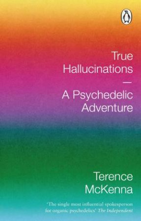 True Hallucinations by Terence McKenna