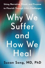 Why We Suffer and How We Heal