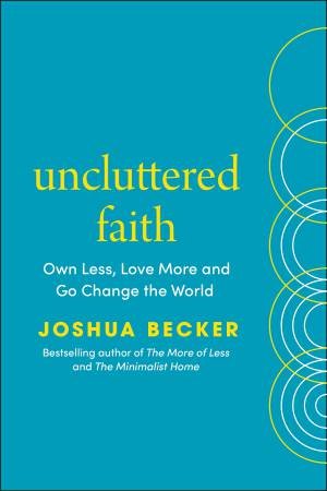 Uncluttered Faith by Joshua Becker