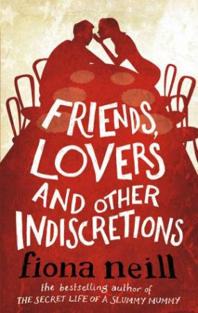 Friends, Lovers And Other Indiscretions by Fiona Neill