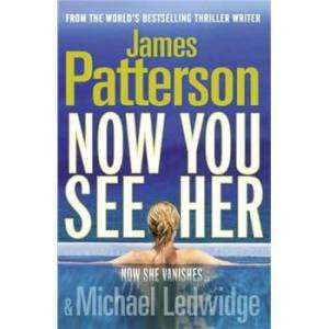 Now You See Her by James Patterson
