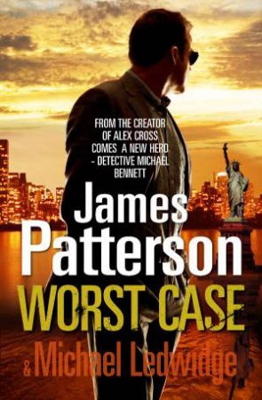 Worst Case by James Patterson & Michael Ledwidge