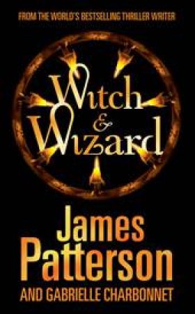Witch & Wizard by James Patterson & Gabrielle Charbonnet