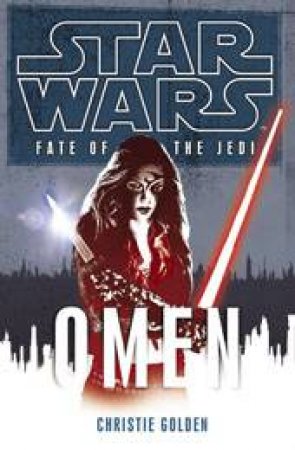 Star Wars: Fate of the Jedi: Omen by Christie Golden