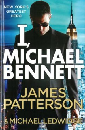 I, Michael Bennett by James Patterson