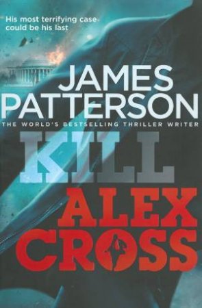 Kill Alex Cross by James Patterson