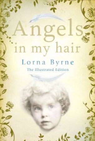 Angels In My Hair ( Illustrated Edition) by Lorna Byrne