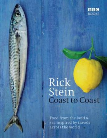 Rick Stein's Coast To Coast by Rick Stein