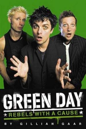 Green Day: Rebels With A Cause by Gillian Gaar