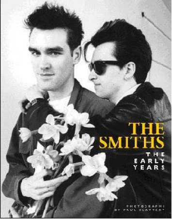 The Smiths: The Early Years by Paul Slattery