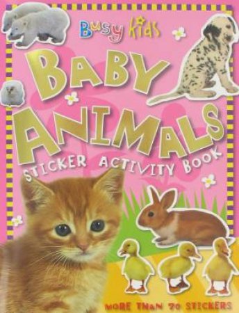Busy Kids: Baby Animals Sticker Activity Book by Chris Scollen
