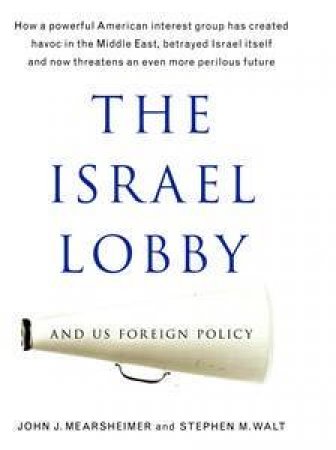 The Israel Lobby & US Foreign Policy by Various