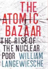The Atomic Bazaar The Rise Of The Nuclear Poor