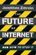 The Future Of The Internet And How To Stop It