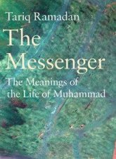 The Messenger The Meanings Of The Life Of Muhammad