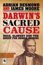 Darwins Sacred Cause Race Slavery and the Quest for Human Origins