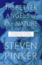 The Better Angels of Our Nature The Decline of Violence in History and Its Causes