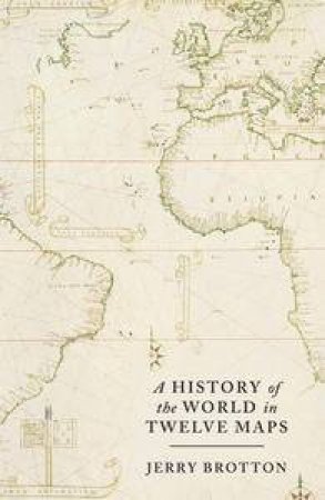 A History of the World in Twelve Maps by Jerry Brotton