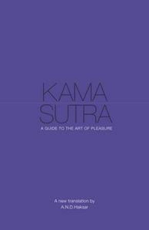 Kama Sutra: A Guide to the Art of Pleasure by Aditya Narayan Dhairyasheel Haksar