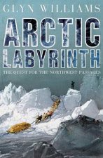 Arctic Labyrinth The Quest for the Northwest Passages