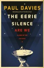 Eerie Silence Are We Alone in the Universe