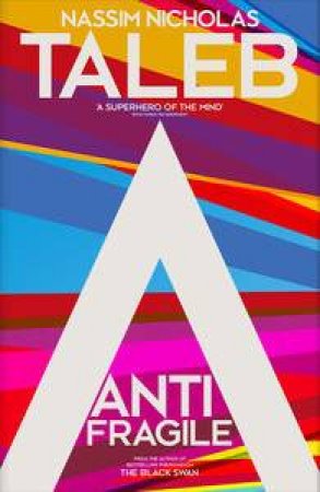 Antifragile: Things That Gain From Disorder by Nicholas Nassim Taleb