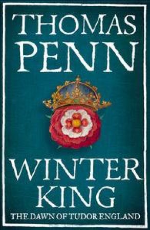 Winter King: The Dawn of Tudor England by Thomas Penn