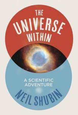 The Universe Within: A Scientific Adventure by Neil Shubin
