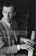 Benjamin Britten A Life in the Twentieth Century