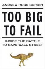 Too Big to Fail Inside the Battle to Save Wall Street