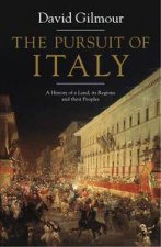 The Pursuit of Italy A History of a Land Its Regions and Their Peoples