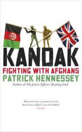 KANDAK: Fighting with Afghans by Patrick Hennessey