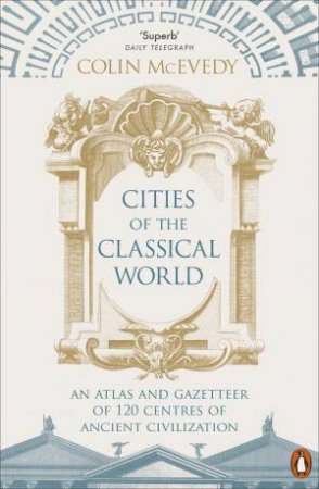 Cities Of The Classical World by Colin McEvedy