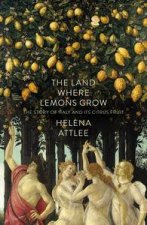 The Land Where Lemons Grow The Story of Italy and its Citrus Fruit