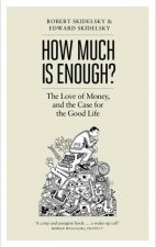 How Much is Enough The Love of Money and the Case for the Good Life