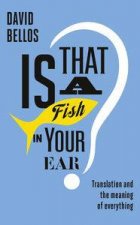 Is That a Fish in Your Ear Translation and the Meaning of Everything