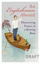 Englishman Aboard Discovering France in a Rowing Boat