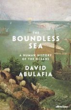 The Boundless Sea A Human History Of The Oceans