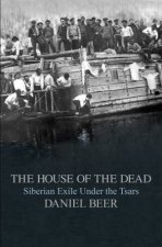 The House Of The Dead Siberian Exile Under The Tsars
