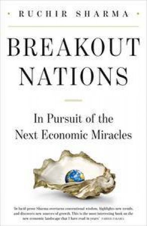 Breakout Nations: In Search of the Next Economic Miracle by Ruchir Sharma
