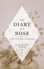 The Diary of a Nose A Year in the Life of a Parfumeur