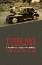 There Was A Country A Personal History Of Biafra