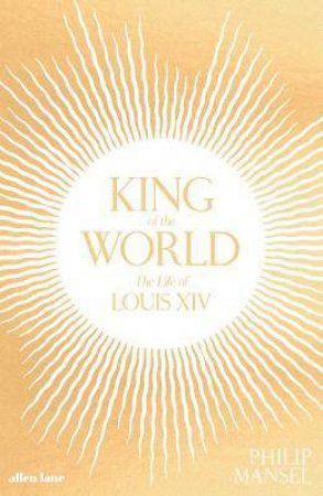 King Of The World by Philip Mansel