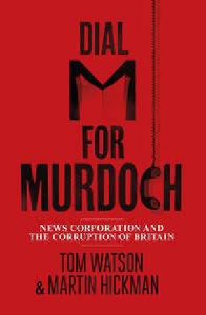 Dial M for Murdoch by Tom Watson & Hickman