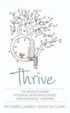Thrive The Revolutionary Potential of EvidenceBased Psychological Therapies