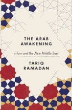 The Arab Awakening Islam And The New Middle East
