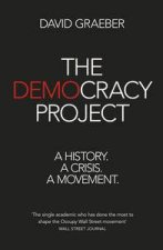 The Democracy Project A History a Crisis a Movement