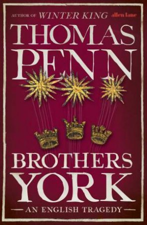Brothers York: An English Tragedy by Thomas Penn